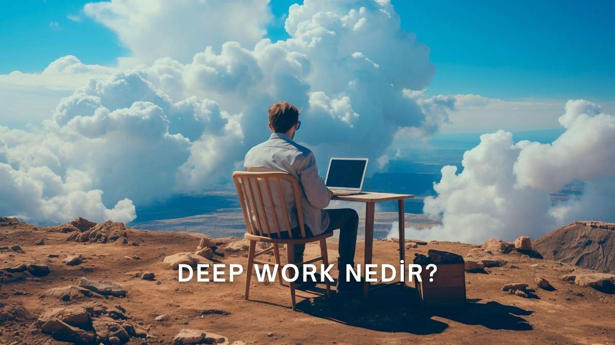 deep work nedir